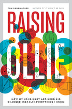 Book cover for Raising Ollie: How My Nonbinary Art-Nerd Kid Changed (Nearly) Everything I Know