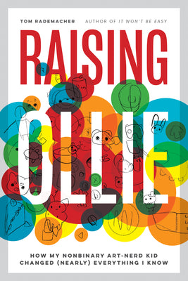 Book cover for Raising Ollie: How My Nonbinary Art-Nerd Kid Changed (Nearly) Everything I Know