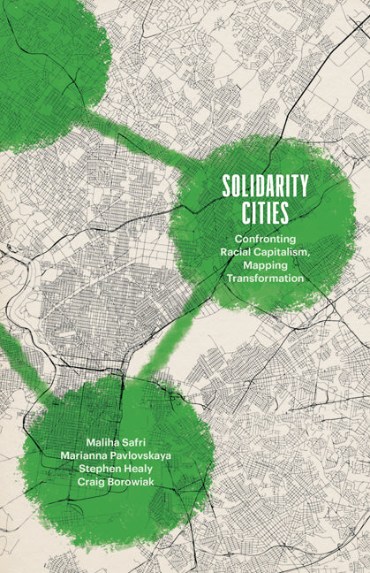 Book cover for Solidarity Cities: Confronting Racial Capitalism, Mapping Transformation