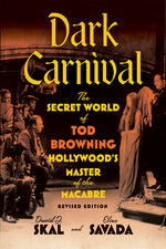 Book cover for Dark Carnival: The Secret World of Tod Browning, Hollywood's Master of the Macabre (Revised)