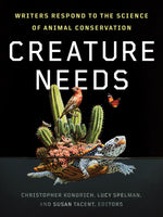 Book cover for Creature Needs: Writers Respond to the Science of Animal Conservation