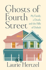 Book cover for Ghosts of Fourth Street: My Family, a Death, and the Hills of Duluth