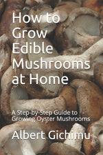 Book cover for How to Grow Edible Mushrooms at Home: A Step-by-Step Guide to Growing Oyster Mushrooms