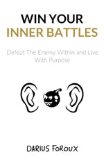 Book cover for Win Your Inner Battles: Defeat The Enemy Within and Live With Purpose