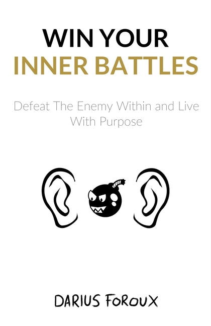 Book cover for Win Your Inner Battles: Defeat The Enemy Within and Live With Purpose