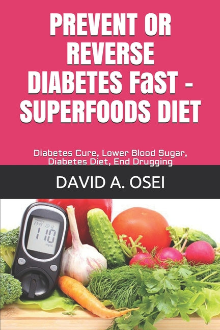 Book cover for PREVENT OR REVERSE DIABETES FaST - SUPERFOODS DIET: Diabetes Cure, Lower Blood Sugar, Diabetes Diet, End Drugging