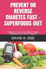 Book cover for PREVENT OR REVERSE DIABETES FaST - SUPERFOODS DIET: Diabetes Cure, Lower Blood Sugar, Diabetes Diet, End Drugging