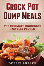 Book cover for Crockpot Dump Meals: The Ultimate Cookbook For Busy People