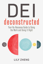 Book cover for Dei Deconstructed: Your No-Nonsense Guide to Doing the Work and Doing It Right