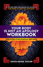 Book cover for Your Body Is Not an Apology Workbook: Tools for Living Radical Self-Love