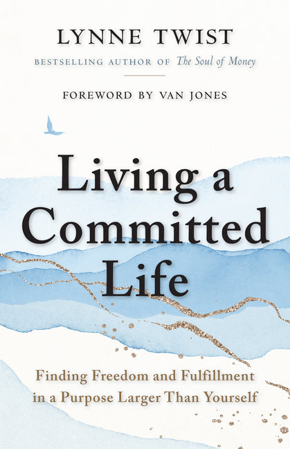 Book cover for Living a Committed Life: Finding Freedom and Fulfillment in a Purpose Larger Than Yourself
