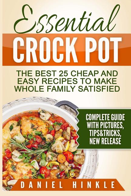 Book cover for Essential Crock Pot: The Best 25 Cheap and Easy Recipes To Make Whole Family Satisfied