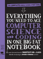 Book cover for Everything You Need to Ace Computer Science and Coding in One Big Fat Notebook: The Complete Middle School Study Guide (Big Fat Notebooks)