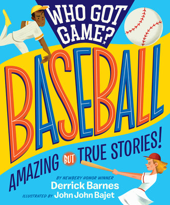 Book cover for Who Got Game?: Baseball: Amazing But True Stories!