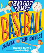 Book cover for Who Got Game?: Baseball: Amazing But True Stories!