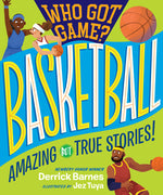Book cover for Who Got Game?: Basketball: Amazing But True Stories!