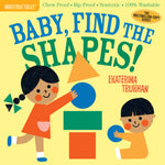 Book cover for Indestructibles: Baby, Find the Shapes!: Chew Proof - Rip Proof - Nontoxic - 100% Washable (Book for Babies, Newborn Books, Safe to Chew)