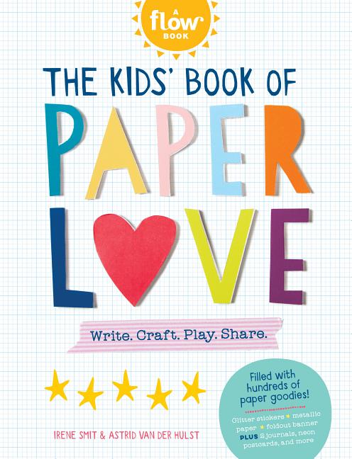 Book cover for The Kids' Book of Paper Love: Write. Craft. Play. Share.