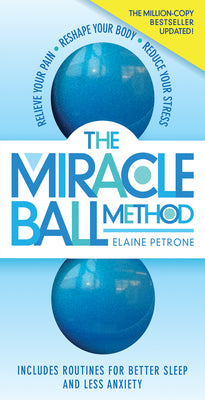 Book cover for The Miracle Ball Method, Revised Edition: Relieve Your Pain, Reshape Your Body, Reduce Your Stress