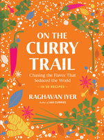 Book cover for On the Curry Trail: Chasing the Flavor That Seduced the World