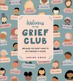 Book cover for Welcome to the Grief Club: Because You Don't Have to Go Through It Alone