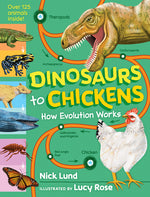 Book cover for Dinosaurs to Chickens: How Evolution Works