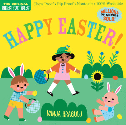 Book cover for Indestructibles: Happy Easter!: Chew Proof - Rip Proof - Nontoxic - 100% Washable (Book for Babies, Newborn Books, Safe to Chew)