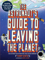 Book cover for The Astronaut's Guide to Leaving the Planet: Everything You Need to Know, from Training to Re-Entry