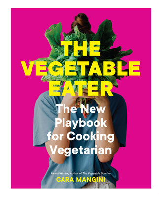 Book cover for The Vegetable Eater: The New Playbook for Cooking Vegetarian