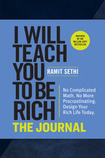 Book cover for I Will Teach You to Be Rich: The Journal: No Complicated Math. No More Procrastinating. Design Your Rich Life Today.
