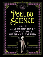 Book cover for Pseudoscience: An Amusing History of Crackpot Ideas and Why We Love Them