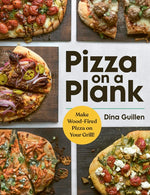 Book cover for Pizza on a Plank: Make Wood-Fired Pizza on Your Grill!