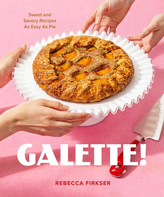 Book cover for Galette!: Sweet and Savory Recipes as Easy as Pie