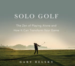 Book cover for Solo Golf: The Zen of Playing Alone and How It Can Transform Your Game