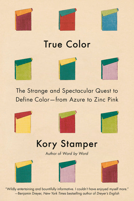 Book cover for True Color: The Strange and Spectacular Quest to Define Color--From Azure to Zinc Pink