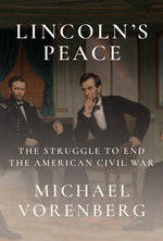 Book cover for Lincoln's Peace: The Struggle to End the American Civil War
