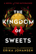 Book cover for The Kingdom of Sweets: A Novel of the Nutcracker