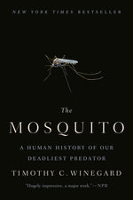 Book cover for The Mosquito: A Human History of Our Deadliest Predator