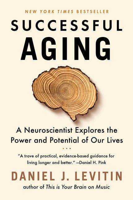 Book cover for Successful Aging: A Neuroscientist Explores the Power and Potential of Our Lives