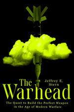 Book cover for Warhead: The Quest to Build the Perfect Weapon in the Age of Modern Warfare