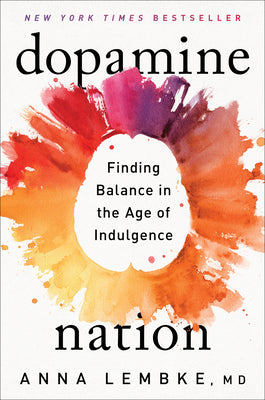 Book cover for Dopamine Nation: Finding Balance in the Age of Indulgence
