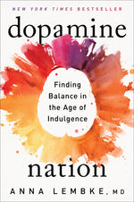 Book cover for Dopamine Nation: Finding Balance in the Age of Indulgence
