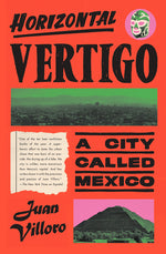 Book cover for Horizontal Vertigo: A City Called Mexico