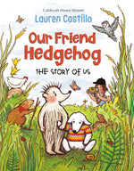 Book cover for Our Friend Hedgehog: The Story of Us