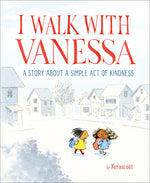 Book cover for I Walk with Vanessa: A Picture Book Story about a Simple Act of Kindness