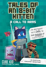 Book cover for Tales of an 8-Bit Kitten: A Call to Arms: An Unofficial Minecraft Adventure Volume 2