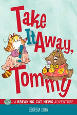 Book cover for Take It Away, Tommy!: A Breaking Cat News Adventure Volume 2