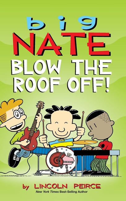 Book cover for Big Nate: Blow the Roof Off!