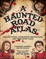 Book cover for A Haunted Road Atlas: Sinister Stops, Dangerous Destinations, and True Crime Tales