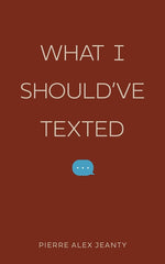 Book cover for What I Should've Texted